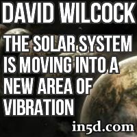 David Wilcock - The Solar System Is Moving Into A New Area Of Vibration