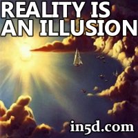 Is It Illusion Or Reality? | in5d.com | Esoteric, Spiritual and Metaphysical Database