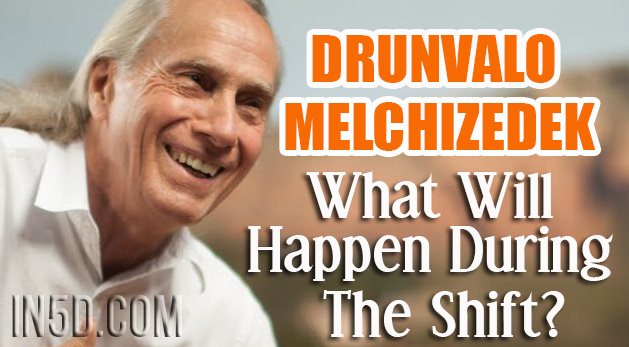 Drunvalo Melchizedek: What Will Happen During The Shift?
