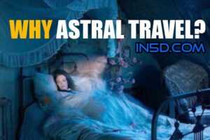 Why Astral Travel?