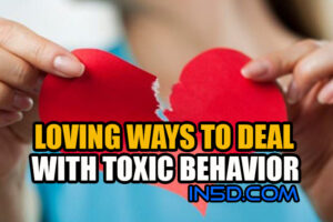 Loving Ways to Deal With Toxic Behavior