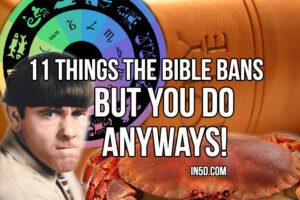11 Things The Bible Bans, But You Do Anyways!