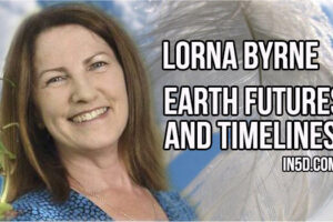 Lorna Byrne – Earth Futures And Timelines