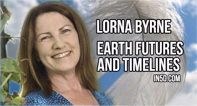 Lorna Byrne - Earth Futures And Timelines