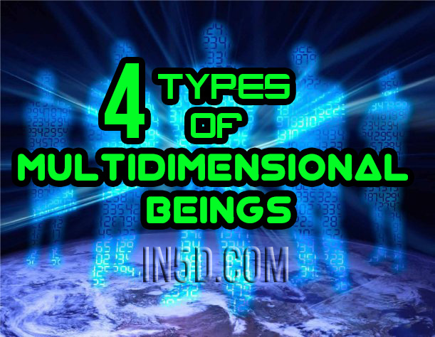 4 Types Of Multidimensional Beings