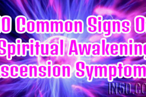 10 Common Signs Of Spiritual Awakening Ascension Symptoms