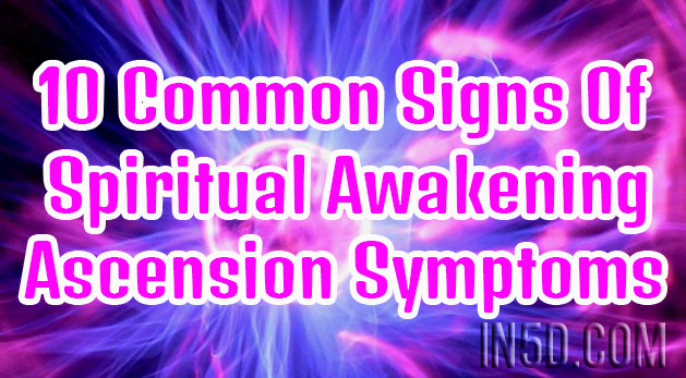 10 Common Signs Of Spiritual Awakening Ascension Symptoms