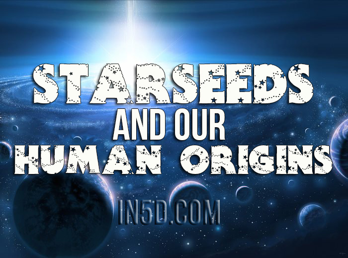 Starseeds and Our Human Origins
