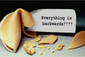 Everything Is Backwards!