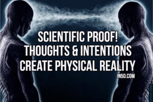 Scientific Proof Thoughts And Intentions Create Physical Reality