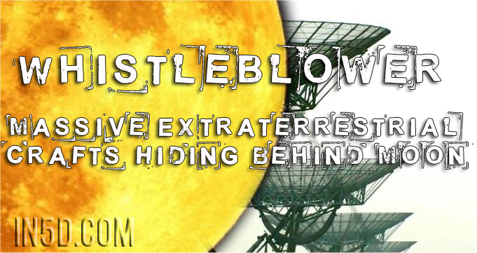 Whistleblower: Massive Extraterrestrial Crafts Hiding Behind Moon