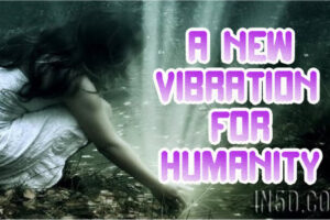 A New Vibration For Humanity