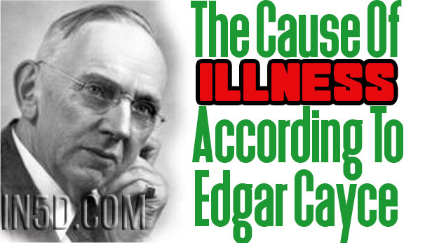 The Causes Of Illness According To Edgar Cayce