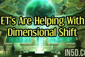 ET’s Are Helping With Dimensional Shift