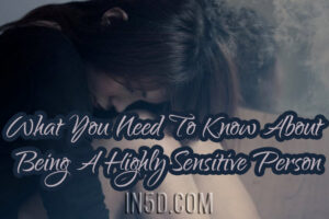 Are You A Highly Sensitive Person? What You Need To Know About This Personality Type