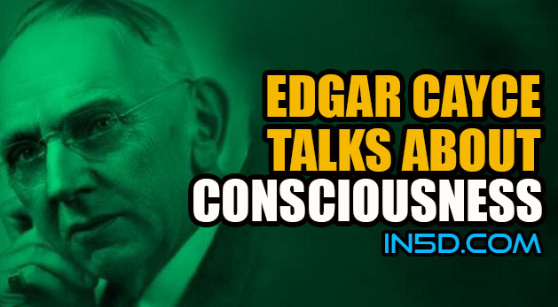 Edgar Cayce Talks About Consciousness