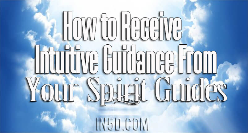 How to Receive Intuitive Guidance From Your Spirit Guides