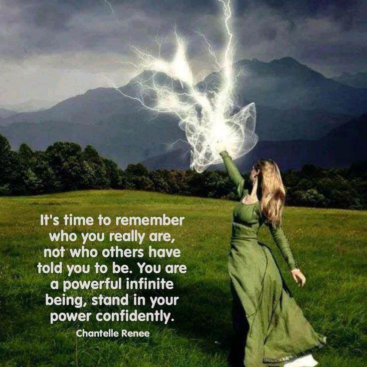 It's time to remember who you really are, not who others have told you to be. You are a powerful, infinite being. Stand in your power confidently.