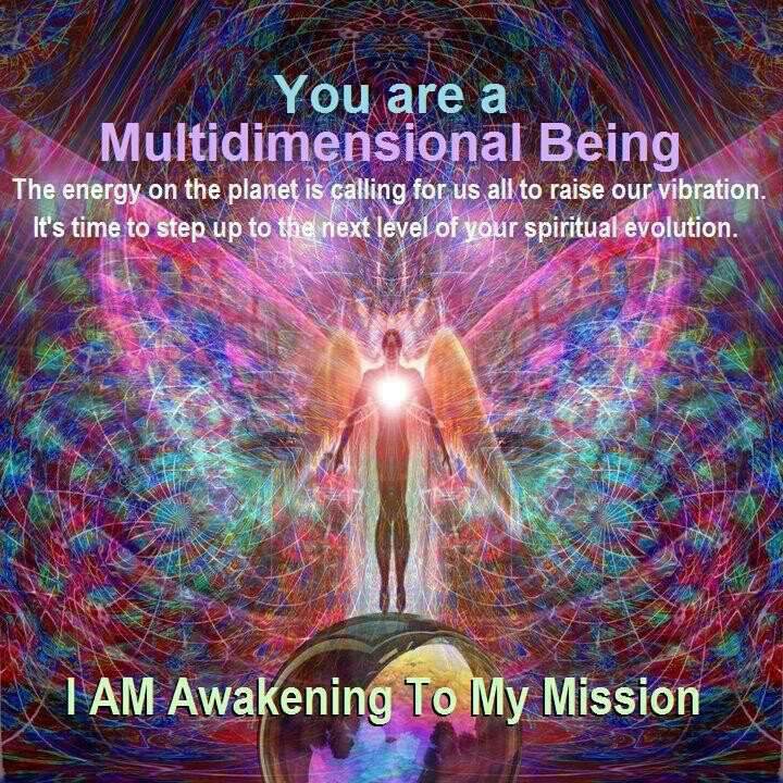 You are a multidimensional being. The energy of the planet is calling for us all to raise our vibration. It's time to step up to the next level of spiritual evolution. I am awakening to my mission. in5d