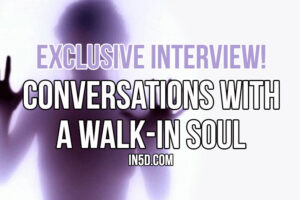 Exclusive Interview! Conversations With A Walk-In Soul