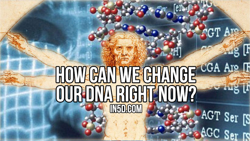 How Can We Change Our DNA Right Now? in5d in 5d