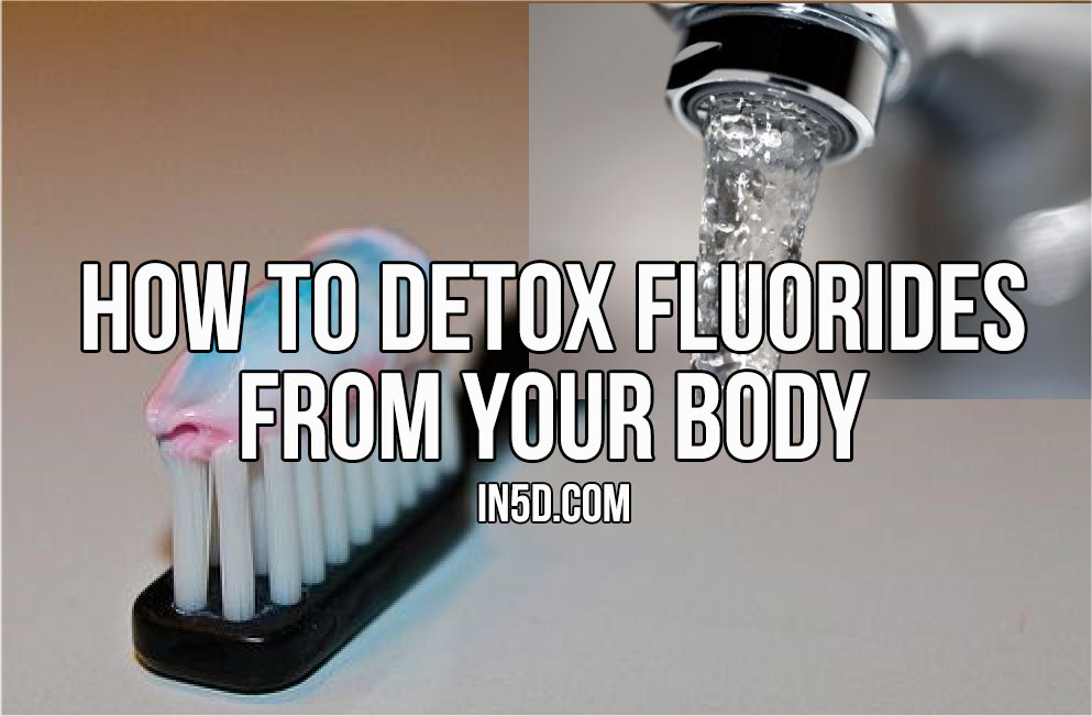 How To Detox Fluorides From Your Body in5d in 5d fluoride