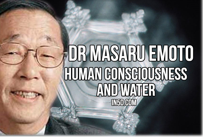 Dr Masaru Emoto On Human Consciousness And Water in5d in 5d
