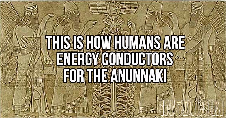 This Is How Humans Are Energy Conductors For The Anunnaki in5d in 5d in5d.com www.in5d.com //in5d.com/%20body%20mind%20soul%20spirit%20BodyMindSoulSpirit.com%20http://bodymindsoulspirit.com/