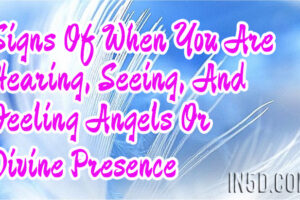 Signs Of When You Are Hearing, Seeing, And Feeling Angels Or Divine Presence