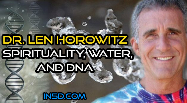 Dr. Len Horowitz - Spirituality, Water, And DNA