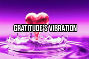 Gratitude’s Vibration