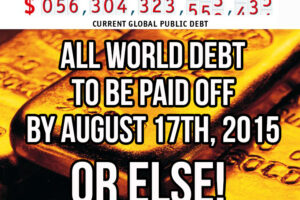 All World Debt To Be Paid Off By August 17th, 2015 – Or Else!