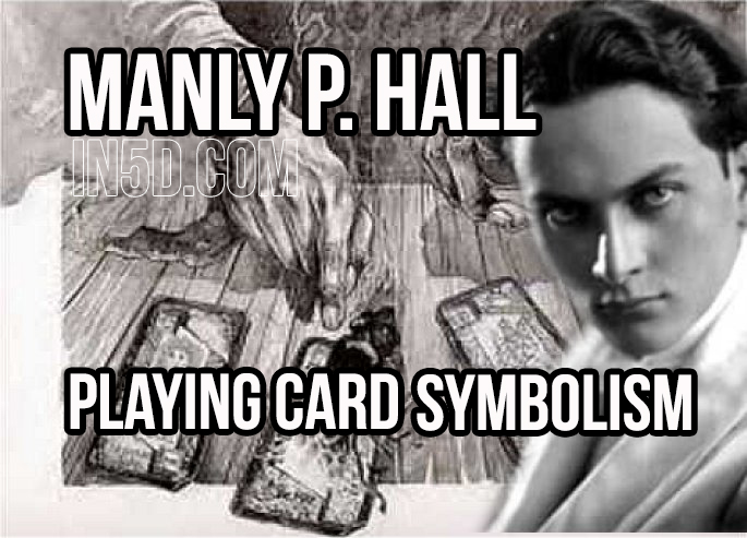 Manly P. Hall - Playing Card Symbolism in5d in 5d in5d.com www.in5d.com 