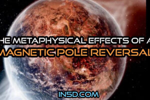 The Metaphysical Effects Of A Magnetic Pole Reversal