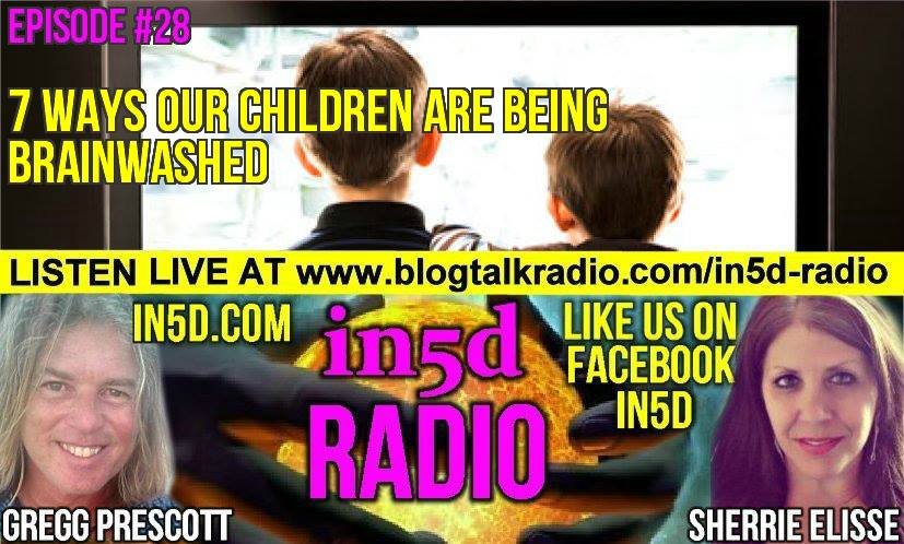In5D Radio - 7 Ways Our Kids Are Being Brainwashed Episode 29
