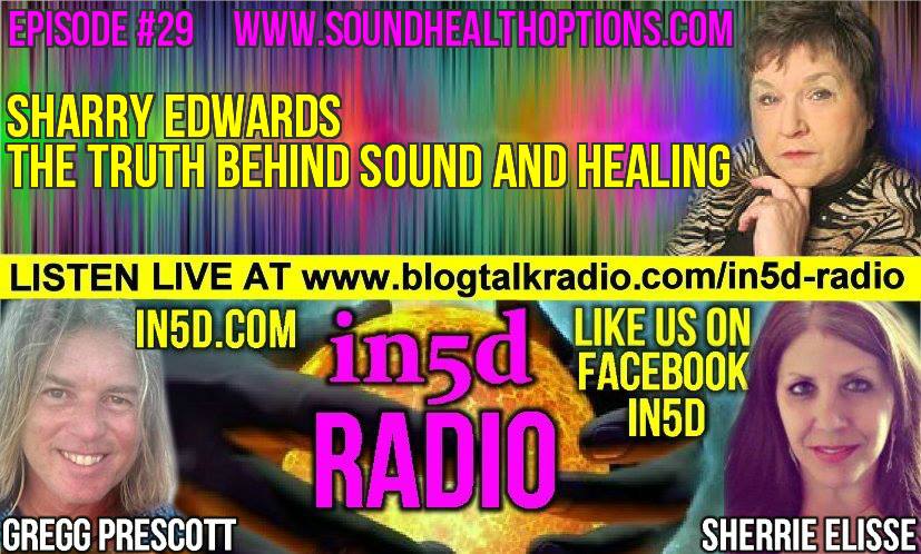 In5D Radio - Sharry Edwards - The Truth Behind Sound And Healing Episode 30