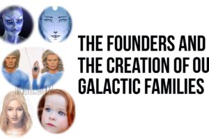 The Founders And The Creation Of Our Galactic Families