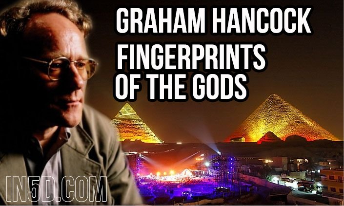 Graham Hancock - Fingerprints Of The Gods in5d in 5d in5d.com www.in5d.com 