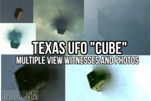Texas UFO “Cube” – Multiple View Witnesses And Photos