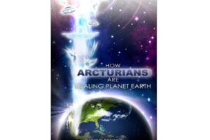 How The Arcturians Are Healing Planet Earth