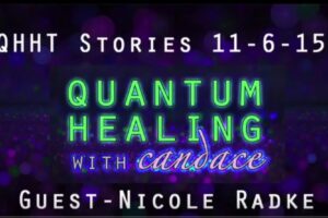 Quantum Healing with Candace – Guest Nicole Radke QHHT Stories