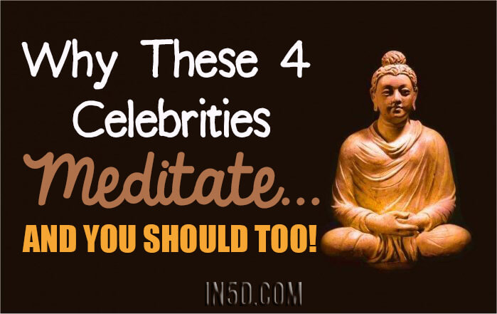 Why These 4 Celebrities Meditate… And You Should Too!