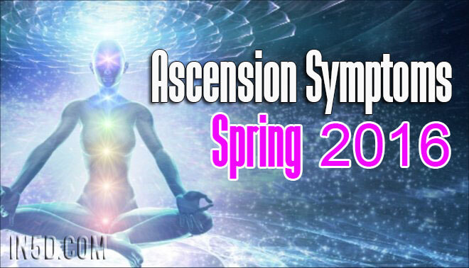 Ascension Symptoms: Spring 2016