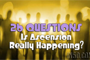 26 Questions: Is Ascension Really Happening?