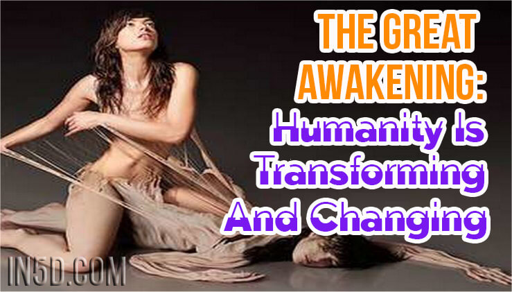 The Great Awakening: Humanity Is Transforming And Changing