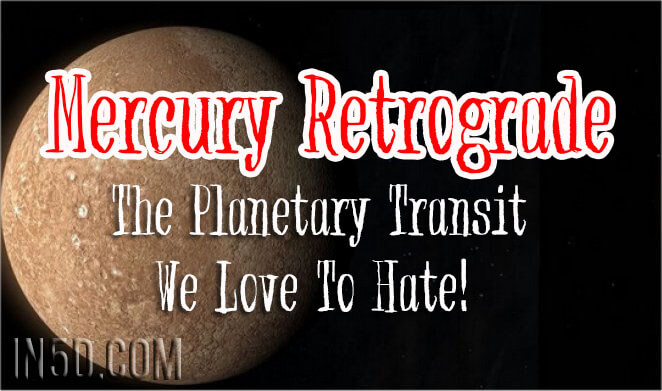 Mercury Retrograde - The Planetary Transit We Love To Hate!