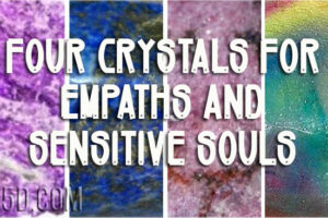 Four Crystals For Empaths And Sensitive Souls