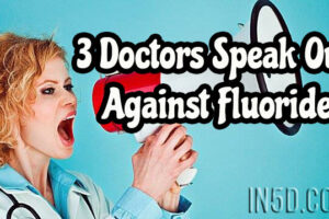 Three Doctors Speak Out Against Fluoride