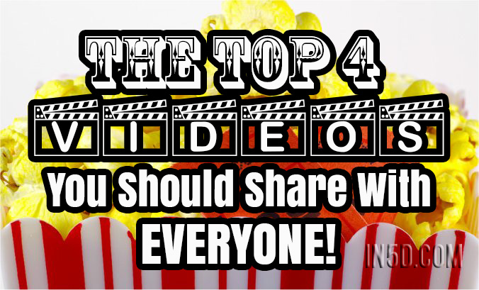 The Top 4 Videos You Should Share With Everyone