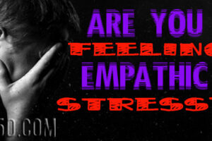 Are You Feeling Empathic Stress?